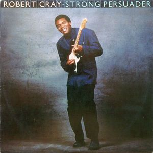 Strong Persuader by Robert Cray