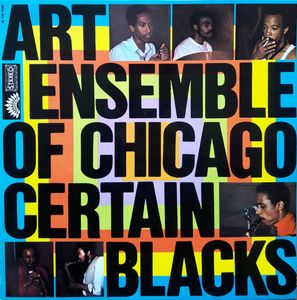 Certain Blacks by The Art Ensemble Of Chicago