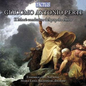 Giacomo Antonio Perti, Ensemble Les Nations, Maria Luisa Baldassari – Il Mosè Conduttor Del Popolo Ebreo