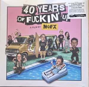 40 Years Of Fuckin' Up: Soundtrack + Score by NOFX 40 Years Of Fuckin' Up: Soundtrack + Score by NOFX