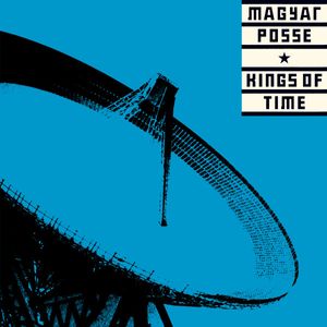Kings Of Time by Magyar Posse