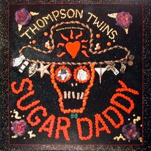 Thompson Twins – Sugar Daddy