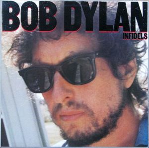 Infidels by Bob Dylan