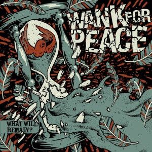 What Will Remain? by Wank For Peace