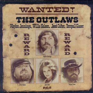 Wanted! The Outlaws by Waylon Jennings,  Willie Nelson,  Jessi Colter,  Tompall Glaser