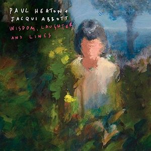 Paul Heaton + Jacqui Abbott – Wisdom, Laughter And Lines
