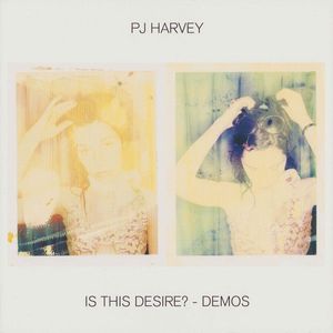 PJ Harvey – Is This Desire? - Demos