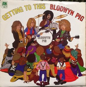 Getting To This by Blodwyn Pig