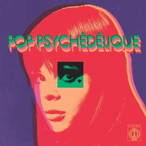 Pop Psychédélique (The Best Of French Psychedelic Pop 1964-2019) cover
