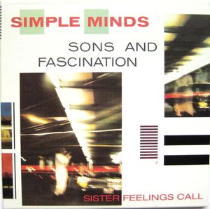 Simple Minds – Sons And Fascination / Sister Feelings Call