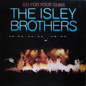 Go For Your Guns by The Isley Brothers