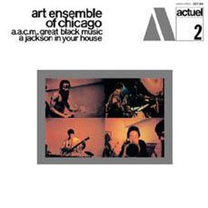 A.A.C.M., Great Black Music - A Jackson In Your House by The Art Ensemble Of Chicago