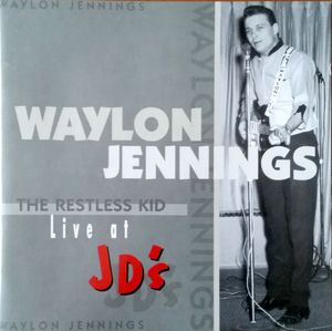 Waylon Jennings – The Restless Kid - Live At JD'S
