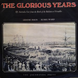 The Glorious Years Of Australia Fair From The Birth Of The Bulletin To Versailles by Various