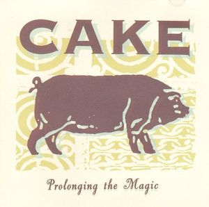 Cake – Prolonging The Magic