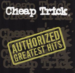 Cheap Trick – Authorized Greatest Hits
