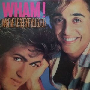 Wham! – Wake Me Up Before You Go-Go