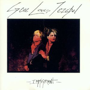 Gene Loves Jezebel – Immigrant