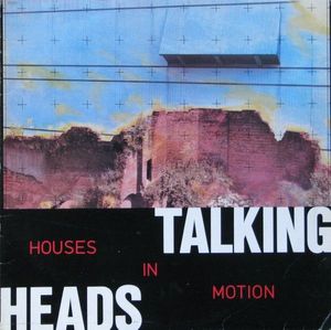 Talking Heads – Houses In Motion