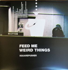 Feed Me Weird Things by Squarepusher
