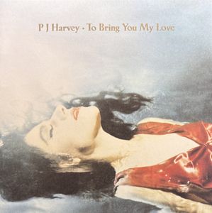 PJ Harvey – To Bring You My Love