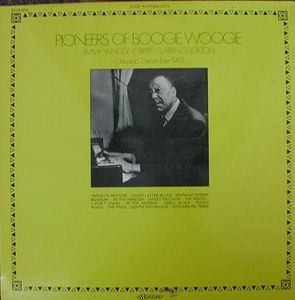 Pioneers Of Boogie Woogie (Chicago December 1943) by Jimmy Yancey -  Cripple Clarence Lofton