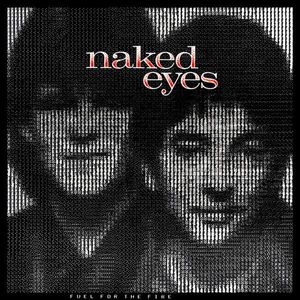 Naked Eyes – Fuel For The Fire