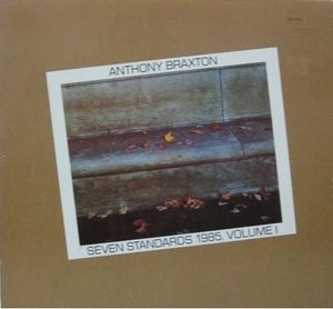 Seven Standards 1985, Volume I by Anthony Braxton