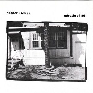 Render Useless / Miracle Of 86  by Render Useless /  Miracle Of 86