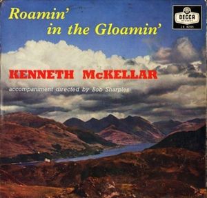 Roamin' In The Gloamin' by Kenneth McKellar