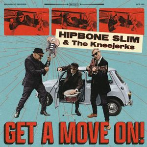 Hipbone Slim & The Kneejerks – Get A Move On