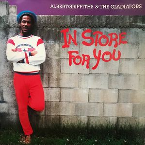 Albert Griffiths & The Gladiators – In Store For You
