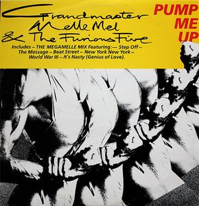 Grandmaster Melle Mel & The Furious Five – Pump Me Up