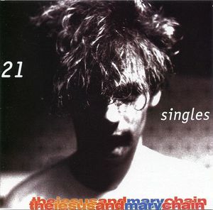The Jesus And Mary Chain – 21 Singles 1984-1998