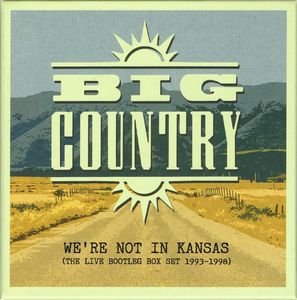 Big Country – We're Not In Kansas (The Live Bootleg Box Set 1993-1998)