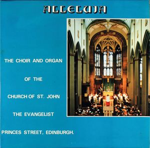 Alleluia by The Choir And Organ Of The Church Of St. John The Evangelist, Edinburgh