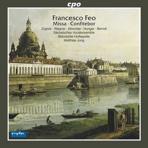 Francesco Feo - Anja Zügner · Dorothea Wagner · Dominika Hirschler · Tobias Hunger · Tobias Berndt · Sächsisches Vocalensemble · Batzdorfer Hofkapelle · Matthias Jung – Missa · Confitebor