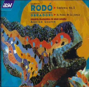 Rodo Symphony / Obradors La Jungla by Gabriel Rodó •  Fernando Obradors –  Orquesta Filarmónica De Gran Canaria /  Adrian Leaper