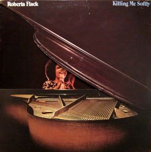 Killing Me Softly by Roberta Flack