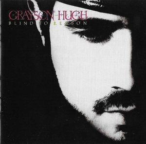 Grayson Hugh – Blind To Reason
