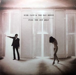 Nick Cave & The Bad Seeds – Push The Sky Away