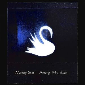 Among My Swan by Mazzy Star