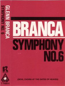 Symphony No. 6 (Devil Choirs At The Gates Of Heaven) by Glenn Branca