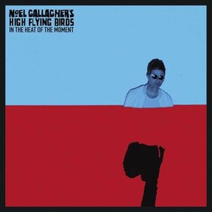 Noel Gallagher's High Flying Birds – In The Heat Of The Moment