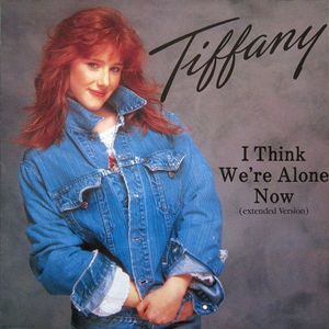 I Think We're Alone Now (Extended Version) by Tiffany I Think We're Alone Now (Extended Version) by Tiffany