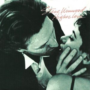 Higher Love by Steve Winwood