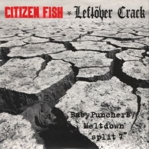 Leftöver Crack / Citizen Fish – Baby Punchers / Meltdown Split 7"