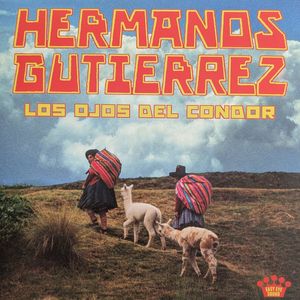 Los Ojos Del Condor by Hermanos Gutiérrez Los Ojos Del Condor by Hermanos Gutiérrez