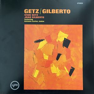 Stan Getz / João Gilberto Featuring Antonio Carlos Jobim – Getz / Gilberto