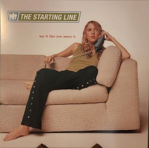Say It Like You Mean It by The Starting Line Say It Like You Mean It by The Starting Line